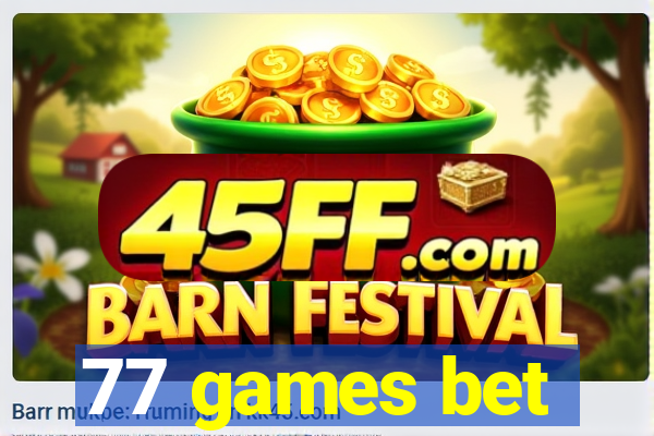 77 games bet